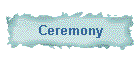Ceremony