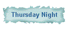 Thursday Night
