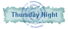 Thursday Night