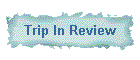 Trip In Review